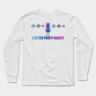 election profit makers Long Sleeve T-Shirt